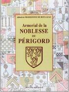 Couverture du livre « Armorial de la noblesse du Périgord » de Alfred De Froidefond De Boulazac aux éditions Jeanne Laffitte