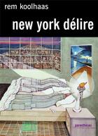 Couverture du livre « New York délire » de Rem Koolhaas aux éditions Parentheses