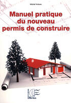 Couverture du livre « Manuel pratique du nouveau permis de construire » de Michel Viviano aux éditions Papyrus