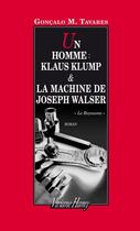 Couverture du livre « Un homme : Klaus Klump et la machine de Joseph Walser » de Goncalo M. Tavares aux éditions Viviane Hamy