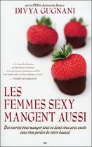 Couverture du livre « Les femmes sexy mangent aussi » de Divya Gugnani aux éditions Ada