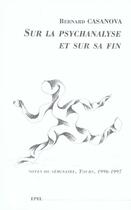 Couverture du livre « Sur la psychanalyse et sur sa fin » de Bernard Casanova aux éditions Epel