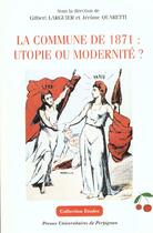 Couverture du livre « La Commune de 1871 : utopie ou modernité ? » de Gilbert Larguier aux éditions Pu De Perpignan