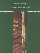 Couverture du livre « La Grange au lac » de Bernard Marrey aux éditions Editions Du Linteau