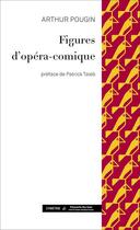 Couverture du livre « Figures d'opéra-comique » de Arthur Pougin aux éditions Symetrie