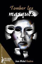 Couverture du livre « Tomber les masques » de Jean-Michel Gaudron aux éditions Pgcom