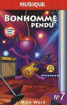 Couverture du livre « Bonhomme pendu t.7 ; musique » de Mike Ward aux éditions Bravo