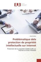 Couverture du livre « Problematique dela protection de propriete intellectuelle sur internet - protection de la propriete » de Gabiro David aux éditions Editions Universitaires Europeennes