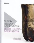 Couverture du livre « Silver triennial international (17th) /anglais/allemand » de Weber-Stober Christi aux éditions Arnoldsche