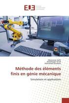 Couverture du livre « Methode des elements finis en genie mecanique - simulations et applications » de Salhi/Kirad/Roudane aux éditions Editions Universitaires Europeennes