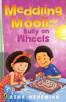Couverture du livre « Meddling Mooli and the Bully on Wheels » de Nehemiah Asha aux éditions Penguin Books India Digital