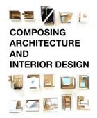 Couverture du livre « Composing architecture and interior design » de Simos Vamvakidis aux éditions Bis Publishers