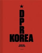 Couverture du livre « D.P.R. Korea ; Grand Tour » de Carl De Keyzer aux éditions Lannoo