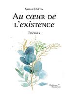 Couverture du livre « Au coeur de l existence » de Samia Rkha aux éditions Baudelaire