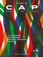 Couverture du livre « Les spectacles du patrimoine ; cahier du cap n°6 » de  aux éditions Editions De La Sorbonne