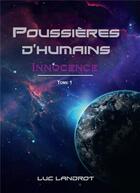 Couverture du livre « Poussières d'humains t.1 ; innocence » de Luc Landrot aux éditions Kobo By Fnac
