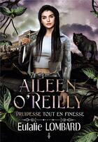 Couverture du livre « Aileen O'Reilly : druidesse tout en finesse » de Eulalie Lombard aux éditions Bookelis