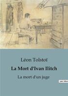 Couverture du livre « La Mort d'Ivan Ilitch : La mort d'un juge » de Leon Tolstoi aux éditions Culturea