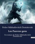 Couverture du livre « Les Pauvres gens : Un roman de Fédor Mikhaïlovitch Dostoïevski » de Fedor Dostoievski aux éditions Culturea