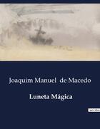 Couverture du livre « Luneta Magica » de Joaquim Manuel De Macedo aux éditions Culturea