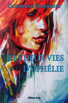 Couverture du livre « Les deux vies d'Ophélie » de Dorianne Padereski aux éditions Editions Maia