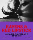 Couverture du livre « Ravens & red lipstick: japanese photography since 1945 » de Fritsch Lena aux éditions Thames & Hudson