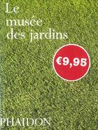 Couverture du livre « Le musee des jardins mini format » de  aux éditions Phaidon