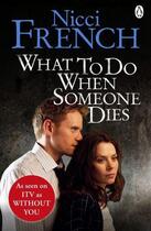 Couverture du livre « What To Do When Someone Dies » de Nicci French aux éditions Michael Joseph