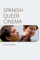 Couverture du livre « Spanish Queer Cinema » de Perriam Chris aux éditions Edinburgh University Press