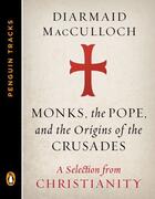 Couverture du livre « Monks, the Pope, and the Origins of the Crusades » de Diarmaid Macculloch aux éditions Penguin Group Us