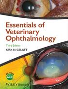 Couverture du livre « Essentials of Veterinary Ophthalmology » de Kirk N. Gelatt aux éditions Wiley-blackwell