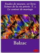 Couverture du livre « Études de moeurs t.1 ; scènes de la vie privée t.3 ; le contrat de mariage » de Honoré De Balzac aux éditions Ebookslib