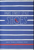 Couverture du livre « PARIS STREET STYLE SHOES » de Isabelle Thomas et Frederique Veysset aux éditions Abrams