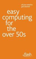 Couverture du livre « Easy Computing for the Over 50s: Flash » de Reeves Bob aux éditions Hodder Education Digital