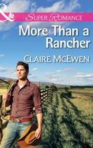 Couverture du livre « More Than a Rancher (Mills & Boon Superromance) » de Mcewen Claire aux éditions Mills & Boon Series