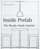 Couverture du livre « Inside prefab the ready-made interior » de Schneiderman aux éditions Princeton Architectural