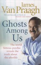 Couverture du livre « Ghosts among us ; uncovering the truth about the other side » de James Van Praagh aux éditions 