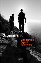 Couverture du livre « Une femme fuyant l'annonce » de David Grossman aux éditions Seuil