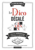 Couverture du livre « Le dico décalé d'ADN : 25000 définitions originales et spirituelles » de Alain Dag'Naud aux éditions Larousse