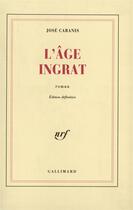 Couverture du livre « L'age ingrat » de Jose Cabanis aux éditions Gallimard