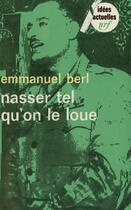 Couverture du livre « Nasser Tel Qu'On Le Loue » de Emmanuel Berl aux éditions Gallimard