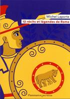 Couverture du livre « 12 récits et légendes de Rome » de Michel Laporte aux éditions Flammarion Jeunesse