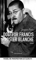 Couverture du livre « Docteur Francis et mister Blanche » de Jacques Pessis aux éditions Flammarion