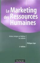 Couverture du livre « Le marketing des ressources humaines » de Liger-P aux éditions Dunod