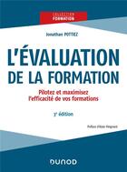 Couverture du livre « L'évaluation de la formation : pilotez et maximisez l'efficacité de vos formations (3e édition) » de Jonathan Pottiez aux éditions Dunod