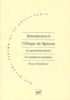 Couverture du livre « Introduction à l'éthique de Spinoza t.4 ; la condition humaine » de Pierre Macherey aux éditions Puf