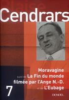 Couverture du livre « Oeuvres complètes Tome 7 ; Moravagine ; la fin du monde filmée par l'ange N.-D. ; l'Eubage » de Blaise Cendrars aux éditions Denoel