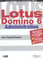 Couverture du livre « Lotus domino 6 administration - les guides de formation tsoft » de Rouquie J-F. aux éditions Eyrolles