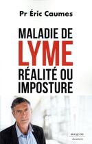 Couverture du livre « Maladie de Lyme : réalité ou imposture ? » de Eric Caumes aux éditions Bouquins