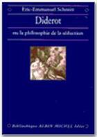 Couverture du livre « Diderot ou la philosophie de la séduction » de Éric-Emmanuel Schmitt aux éditions Albin Michel